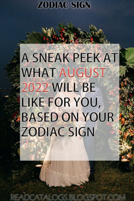 A Sneak Peek At What August 2022 Will Be Like For You, Based On Your Zodiac Sign