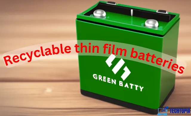 Recyclable thin film batteries