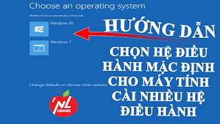 Cách chọn hệ điều hành mặc định khởi động trong Windows 10 đối với máy cài nhiều hệ điều hành khác nhau
