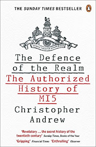 The Defence of the Realm: The Authorized History of MI5