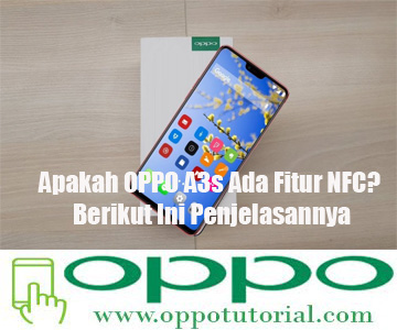  Fitur NFC di Oppo merupakan salah satu media transfer data ibarat foto √ Apakah OPPO A3s Ada Fitur NFC? Berikut Ini Penjelasannya