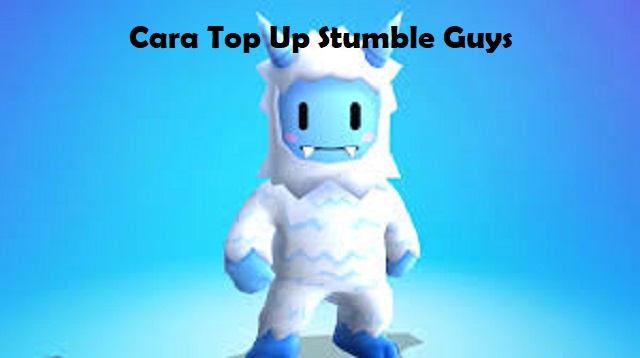  Stumble guys merupakan game yang sedang hits dan viral pada saat ini Cara Top Up Stumble Guys Terbaru