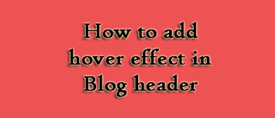 How To Add Hover Effect In Blog Header 