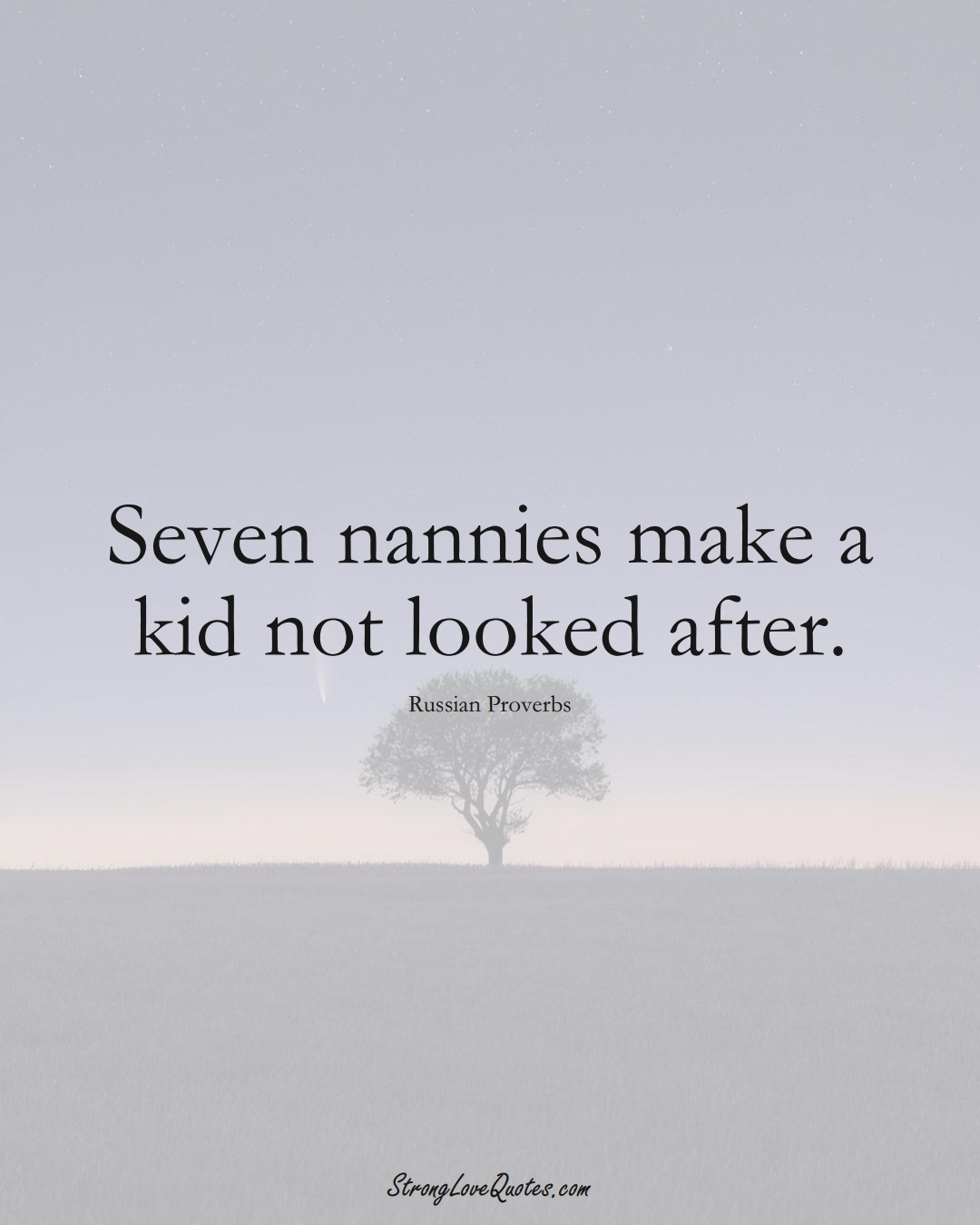 Seven nannies make a kid not looked after. (Russian Sayings);  #AsianSayings
