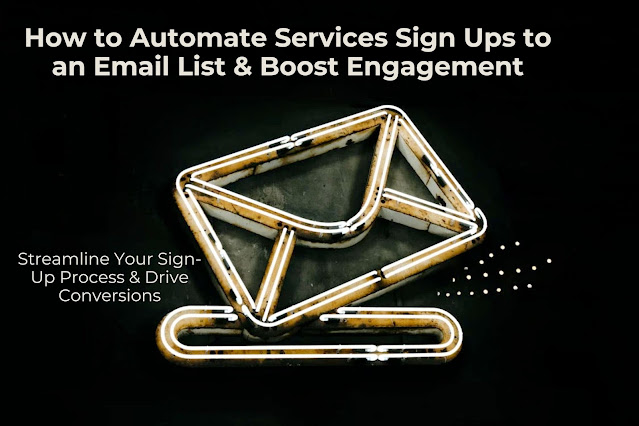 ow to Automate Services Sign Ups to an Email List: Boost Efficiency, Engagement, and Conversions for Your Business