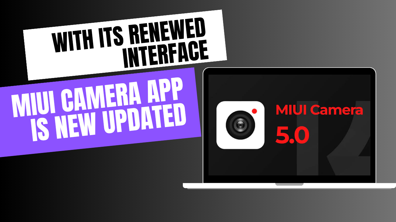 MIUI Camera App is New Updated With its Renewed Interface