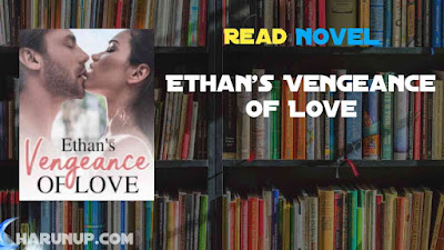 Read Ethan's Vengeance of Love Novel Full Episode
