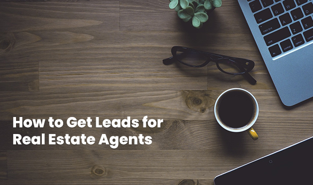 How to Get Leads for Real Estate Agents