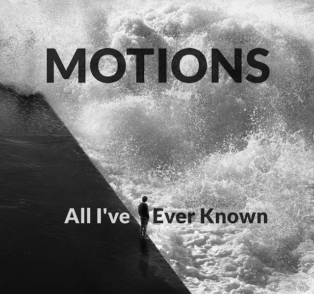 Motions All I've Ever Known