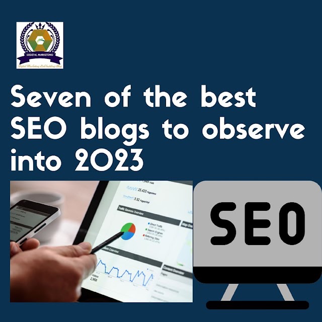 Seven of the best SEO blogs to observe into 2023