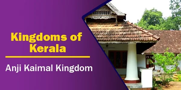 Anji Kaimal Kingdom | Kingdoms of Kerala
