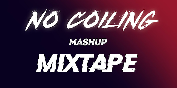 No Coiling Mashup Mix (Hosted By DJ Skinny)