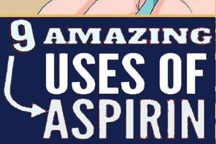 9 UNUSUAL USES OF ASPIRIN YOU NEVER THOUGHT OF BEFORE