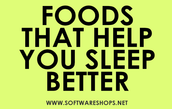 Foods That Help You Sleep Better