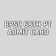 BPSC 68TH PT ADMIT CARD