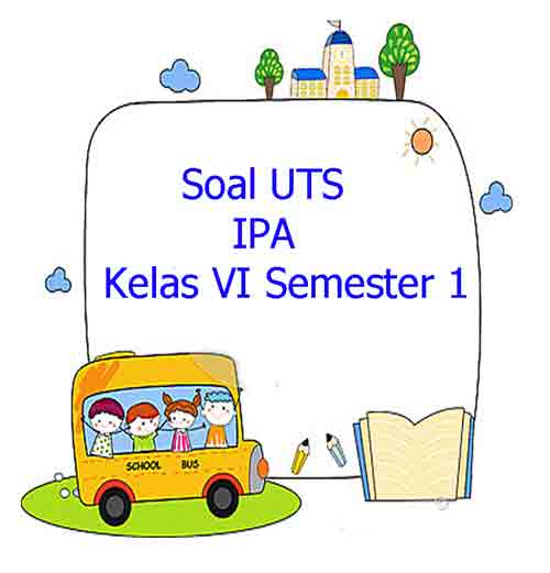 Soal Uts Ipa Kelas 6 Semester 1 Plus Kunci Jawaban Juragan Les