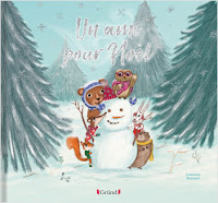 Un ami pour Noël, un livre pour enfant de Crescence Bouvarel  Editions Gründ