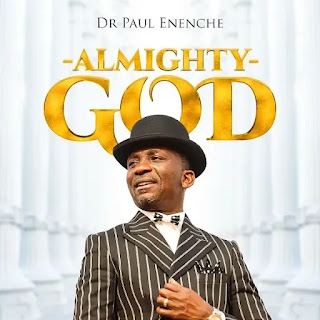 Dr. Paul Enenche - Almighty God Lyrics + MP3 Download