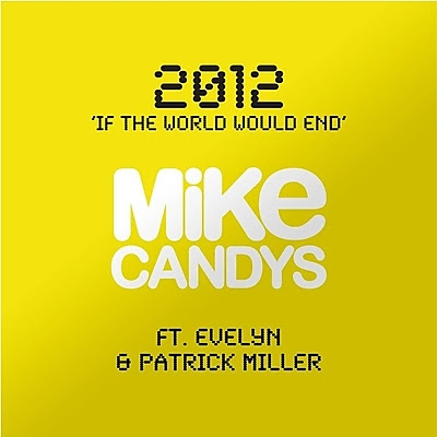 Mike Candys Feat. Evelyn & Patrick Miller - 2012 (If The World Would End)