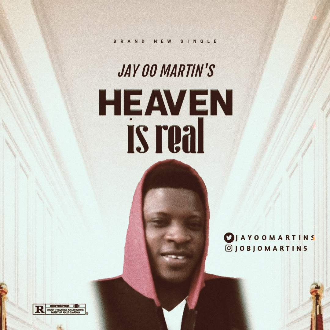 [Music] Jay oo martins - Heaven is real #Arewapublisize