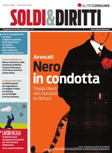 Soldi & Diritti 121 - Novembre 2011 | TRUE PDF | Bimestrale | Finanza | Mutui | Assicurazioni
Soldi e Diritti è una buona pubblicazione su tutti gli argomenti legali economici e fiscali, in quanto spazia su diverse informazioni: non solo investimenti ma anche mutui, assicurazioni, beghe condominiali, operatori di telefonia, normative di garanzia per il consumatore, etc.