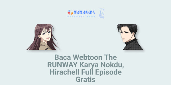 Baca Webtoon The RUNWAY - Nokdu, Hirachell Full Episode Gratis