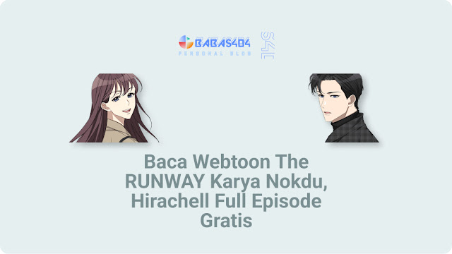 Baca Webtoon The RUNWAY Karya Nokdu, Hirachell Full Episode Gratis