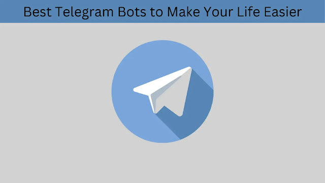 Best Telegram Bots to make your life easier