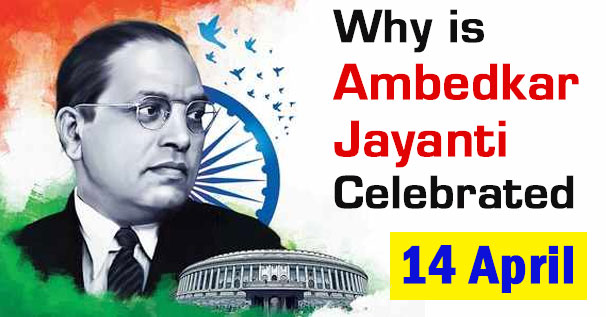 Why is Ambedkar Jayanti celebrated - April 14, 2023