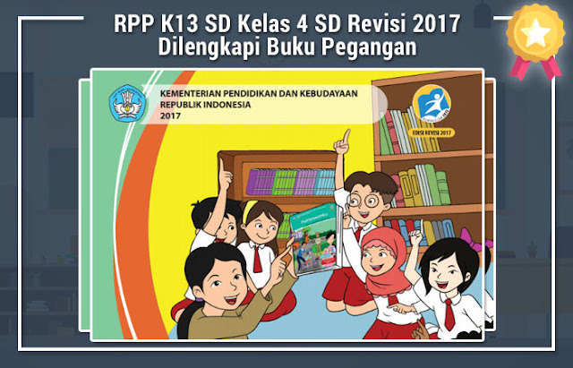 RPP K13 SD Kelas 4 SD Revisi 2017 Dilengkapi Buku Pegangan