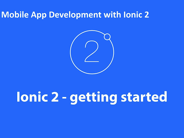Mobile ,App ,Development, with, Ionic 2, Getting ,Started 