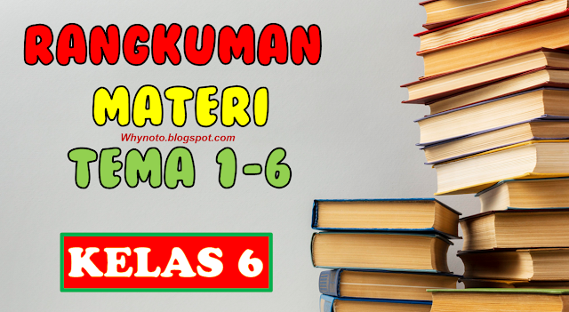 Rangkuman Materi Kelas 6 Tema 1 2 3 4 5 6