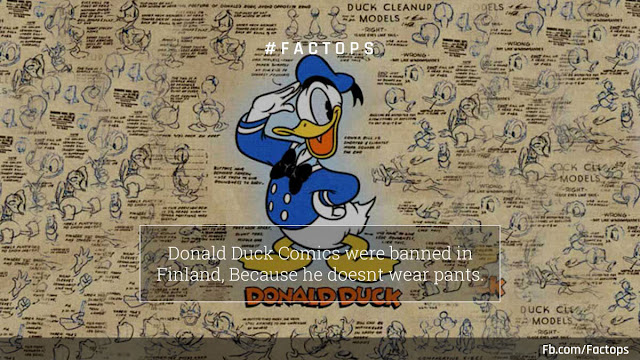 #Factops : "Donald Duck Comics were banned in Finland, Because he doesn't wear pants"