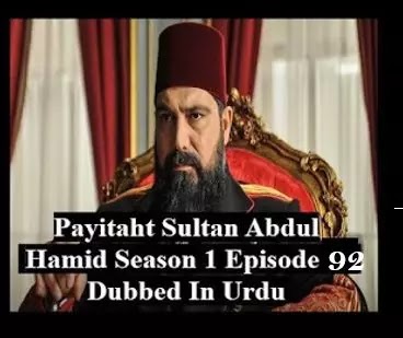 Payitaht sultan Abdul Hamid season 4 urdu subtitles episode 92