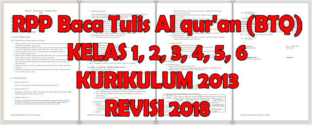Baca Tulis Al qur'an (BTQ) Tingkat Madrasah Ibtidaiyah (MI), dan membutuhkan silabus dan RPP BTQ tingkat Madrasah Ibtidaiyah. RPP BTQ MI Kelas 1-6 Kurikulum 2013 Revisi 2018
