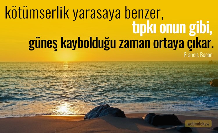 Francis Bacon Sözleri Resimli Kısa ve Uzun - Kötümserlik yarasaya benzer. Tıpkı onun gibi, güneş kaybolduğu zaman ortaya çıkar