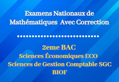 Examens Nationaux de Mathématiques 2 BAC Sciences Économiques - Sciences de Gestion Comptable BIOF Avec Correction