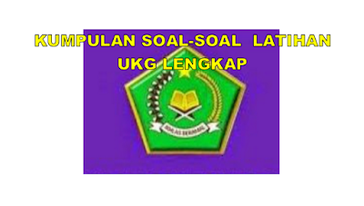 Unduh Kumpulan Soal-soal Latihan UKG Kemenag Lengkap