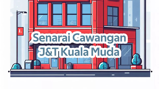 Senarai Cawangan J&T Kuala Muda