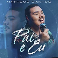 Baixar Música Gospel Pai e Eu - Matheus Santos Mp3