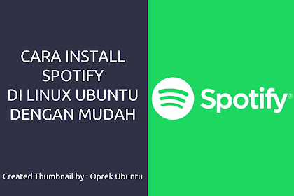 Cara Install Spotify dan Uninstall Spotify di Linux Ubuntu dan Turunannya