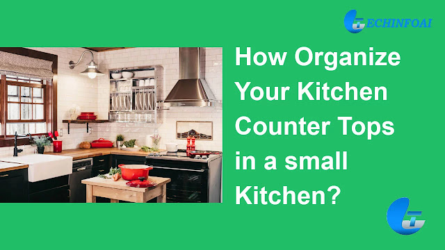 How do I organize my kitchen countertops in a small kitchen