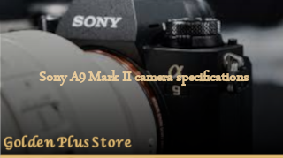 Sony A9 Mark II camera specifications