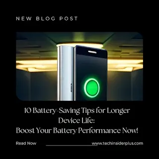10 Battery-Saving Tips for Longer Device Life