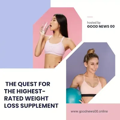 Unveiling the Top Contender: The Quest for the Highest-Rated Weight Loss Supplement