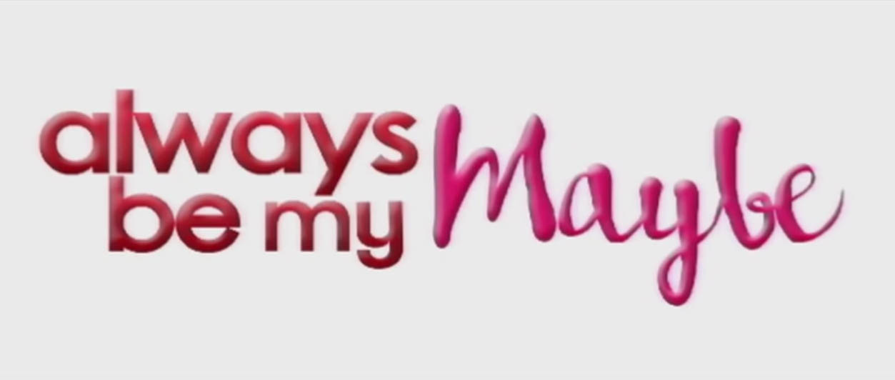 Always Be My Maybe 2016 Star Cinema romantic movie written by Patrick Valencia and Jancy Nicolas, directed by Dan Villegas starring Gerald Anderson and Arci Muñoz showing February 24, 2016