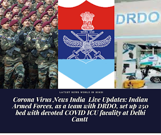 Corona Virus News India  Live Updates: Indian Armed Forces, in a joint effort with DRDO