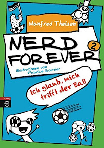 Nerd Forever - Ich glaub mich trifft der Ball (Nerd Forever - Die Serie, Band 2)