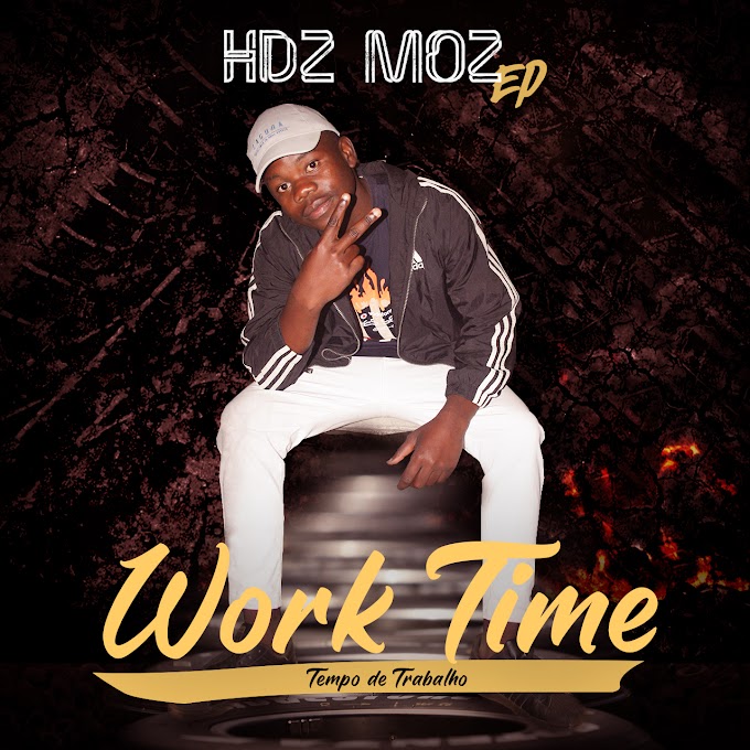 HDZ MOZ - Work Time EP (2020) - Baixe Aqui