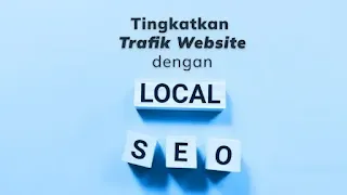 Tips Meningkatkan Trafik dan Penjualan dengan SEO Lokal